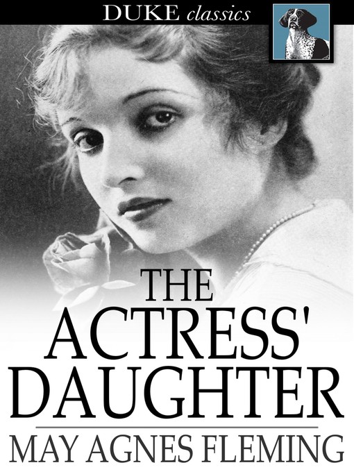 Title details for The Actress' Daughter by May Agnes Fleming - Available